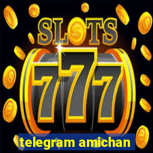 telegram amichan